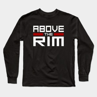 Basketball Lover Above The Rim Long Sleeve T-Shirt